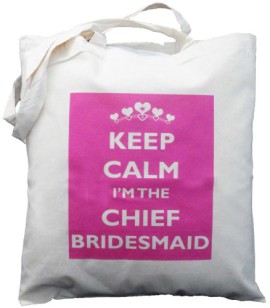 Keep-Calm-Im-the-Chief-Bridesmaid-Natural-Cotton-Shoulder-Bag-0